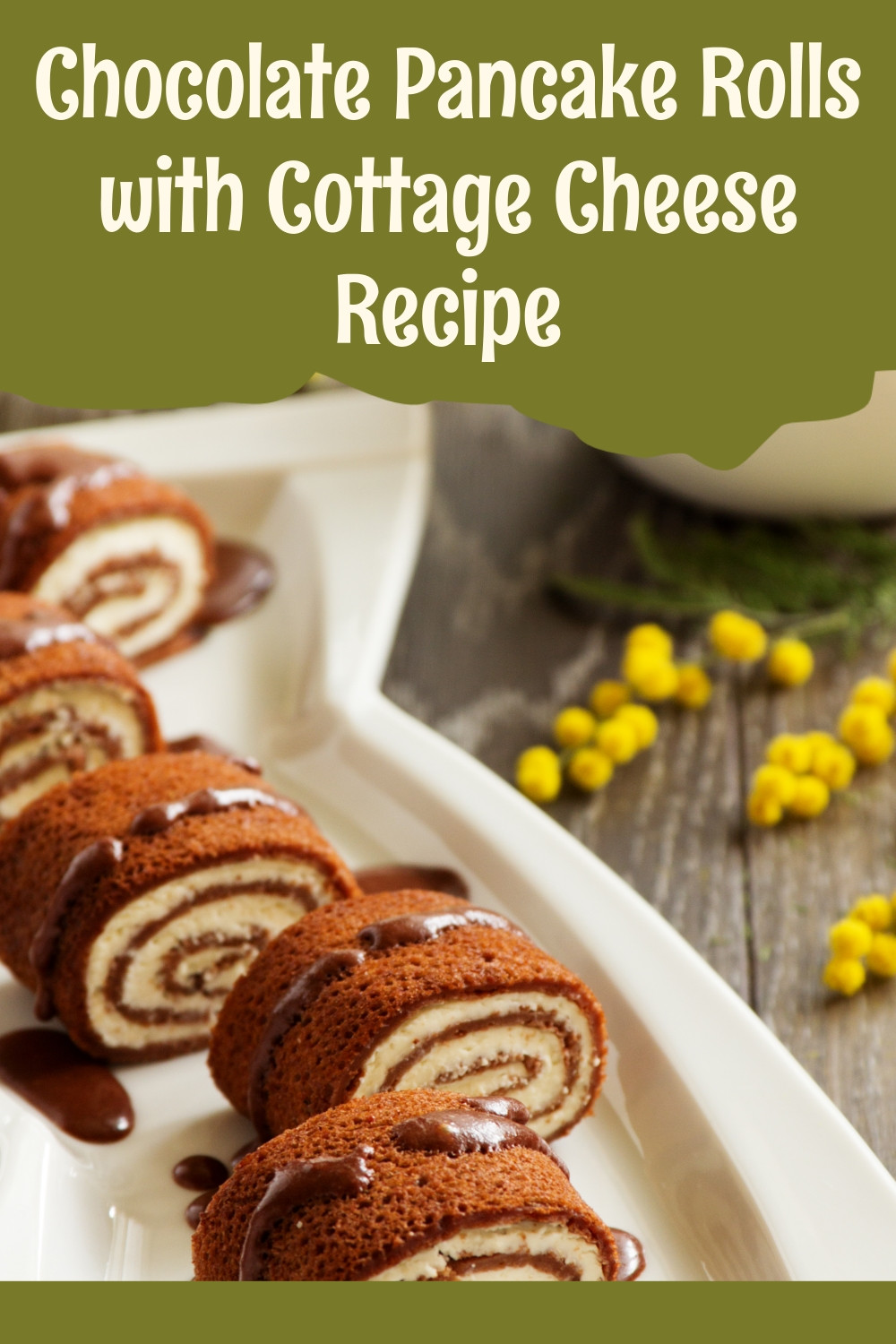 Chocolate Pancake Rolls Cottage Cheese Delight ingredients